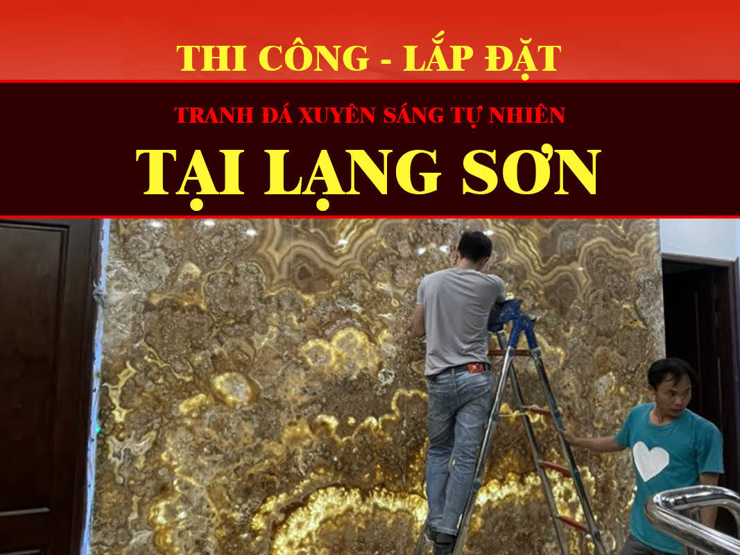Thi Công Lắp Đặt Tranh Đá Onyx Cho Khách Hàng Tại Lạng Sơn - Nâng Tầm Không Gian Sang Trọng