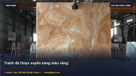Tranh Đá Onyx Xuyên Sáng Màu Vàng - Điểm Nhấn Nghệ Thuật Cho Nội Thất Hiện Đại